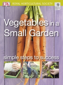 Vegetables in a Small Garden : Simple Steps to Success, Paperback Book Vegetables in a Small Garden : Simple Steps to Success, Paperback Book