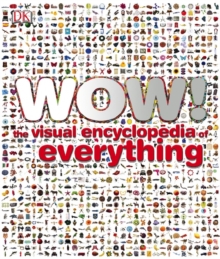 Wow! The Visual Encyclopedia Of Everything, Hardback Book Wow! The Visual Encyclopedia Of Everything, Hardback Book