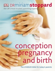 Conception, Pregnancy and Birth : The Childbirth Bible for Today's Parents, Hardback Book Conception, Pregnancy and Birth : The Childbirth Bible for Today's Parents, Hardback Book