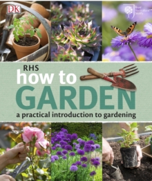 RHS How to Garden : A Practical Introduction to Gardening, Paperback Book RHS How to Garden : A Practical Introduction to Gardening, Paperback Book
