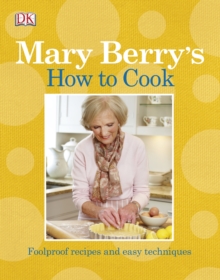 Mary Berry's How to Cook : Easy Recipes and Foolproof Techniques, Paperback Book Mary Berry's How to Cook : Easy Recipes and Foolproof Techniques, Paperback Book