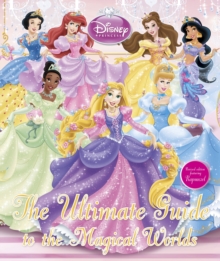 Disney Princess the Ultimate Guide to the Magical Worlds, Hardback Book Disney Princess the Ultimate Guide to the Magical Worlds, Hardback Book