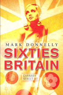 Sixties Britain : Culture, Society and Politics, Paperback Book Sixties Britain : Culture, Society and Politics, Paperback Book
