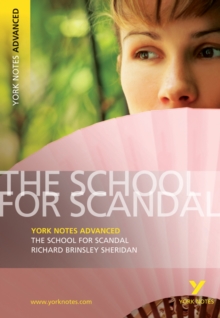 The School for Scandal: York Notes Advanced, Paperback Book The School for Scandal: York Notes Advanced, Paperback Book
