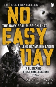 No Easy Day : The Only First-hand Account of the Navy Seal Mission That Killed Osama Bin Laden, Paperback No Easy Day : The Only First-hand Account of the Navy Seal Mission That Killed Osama Bin Laden, Paperback