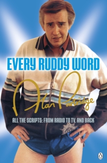 Alan Partridge: Every Ruddy Word : All the Scripts: From Radio to TV. And Back, Paperback Book Alan Partridge: Every Ruddy Word : All the Scripts: From Radio to TV. And Back, Paperback Book