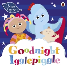 In the Night Garden: Goodnight Igglepiggle, Paperback Book In the Night Garden: Goodnight Igglepiggle, Paperback Book