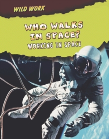 Who Walks in Space? : Working in Space, Paperback Book Who Walks in Space? : Working in Space, Paperback Book