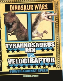 Tyrannosaurus Rex Vs Velociraptor : Power Against Speed, Paperback Tyrannosaurus Rex Vs Velociraptor : Power Against Speed, Paperback