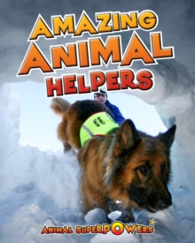 Amazing Animal Helpers, Hardback Book Amazing Animal Helpers, Hardback Book