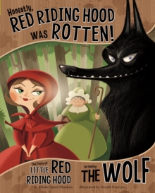 Honestly, Red Riding Hood Was Rotten! : The Story of Little Red Riding Hood as Told by the Wolf, Paperback Book Honestly, Red Riding Hood Was Rotten! : The Story of Little Red Riding Hood as Told by the Wolf, Paperback Book