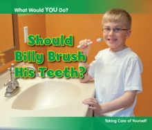 Should Billy Brush His Teeth? : Taking Care of Yourself, Paperback Book Should Billy Brush His Teeth? : Taking Care of Yourself, Paperback Book