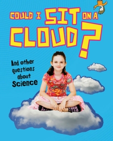 Could I Sit on a Cloud? : And Other Questions About Science, Paperback Could I Sit on a Cloud? : And Other Questions About Science, Paperback