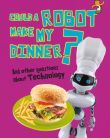Could a Robot Make My Dinner? : And Other Questions About Technology, Paperback Book Could a Robot Make My Dinner? : And Other Questions About Technology, Paperback Book