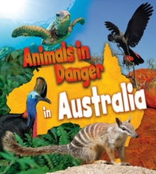 Animals in Danger in Australia, Hardback Animals in Danger in Australia, Hardback