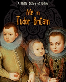Life in Tudor Britain, Hardback Book Life in Tudor Britain, Hardback Book