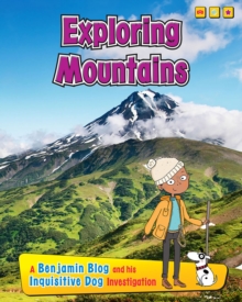Exploring Mountains : A Benjamin Blog and His Inquisitive Dog Investigation, Paperback Exploring Mountains : A Benjamin Blog and His Inquisitive Dog Investigation, Paperback