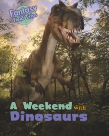 A Weekend with Dinosaurs : Fantasy Field Trips, Paperback Book A Weekend with Dinosaurs : Fantasy Field Trips, Paperback Book