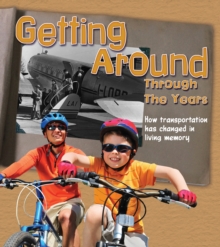 Getting Around Through the Years : How Transport Has Changed in Living Memory, Paperback Book Getting Around Through the Years : How Transport Has Changed in Living Memory, Paperback Book