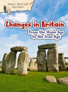 Changes in Britain from the Stone Age to the Iron Age, Paperback Book Changes in Britain from the Stone Age to the Iron Age, Paperback Book