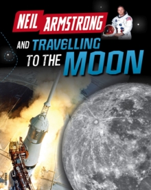 Neil Armstrong and Getting to the Moon, Hardback Book Neil Armstrong and Getting to the Moon, Hardback Book