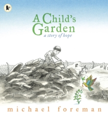 A Child's Garden : A Story of Hope, Paperback Book A Child's Garden : A Story of Hope, Paperback Book