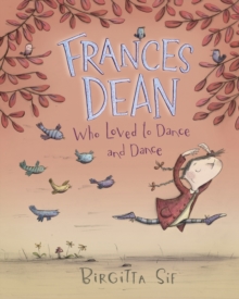 Frances Dean Who Loved to Dance and Dance, Hardback Frances Dean Who Loved to Dance and Dance, Hardback