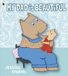 My Dad Is Beautiful, Paperback Book My Dad Is Beautiful, Paperback Book