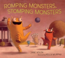 Romping Monsters, Stomping Monsters, Hardback Romping Monsters, Stomping Monsters, Hardback