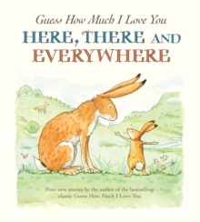 Guess How Much I Love You Here, There and Everywhere, Paperback Guess How Much I Love You Here, There and Everywhere, Paperback