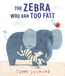 The Zebra Who Ran Too Fast, Hardback Book The Zebra Who Ran Too Fast, Hardback Book