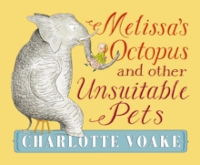 Melissa's Octopus and Other Unsuitable Pets, Hardback Melissa's Octopus and Other Unsuitable Pets, Hardback