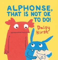 Alphonse, That Is Not OK to Do!, Hardback Book Alphonse, That Is Not OK to Do!, Hardback Book