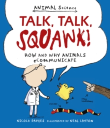Talk, Talk, Squawk! : How and Why Animals Communicate, Paperback Book Talk, Talk, Squawk! : How and Why Animals Communicate, Paperback Book