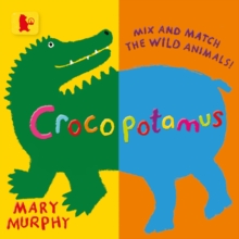 Crocopotamus : Mix and Match the Wild Animals!, Board book Book Crocopotamus : Mix and Match the Wild Animals!, Board book Book