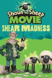 Shaun the Sheep Movie - Shear Madness, Paperback Shaun the Sheep Movie - Shear Madness, Paperback