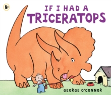 If I Had a Triceratops, Paperback If I Had a Triceratops, Paperback