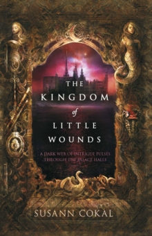 The Kingdom of Little Wounds, Paperback The Kingdom of Little Wounds, Paperback