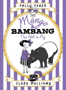 Mango & Bambang: The Not-a-Pig (Book One), Hardback Book Mango & Bambang: The Not-a-Pig (Book One), Hardback Book