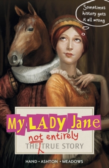 My Lady Jane : The Not Entirely True Story, Paperback Book My Lady Jane : The Not Entirely True Story, Paperback Book
