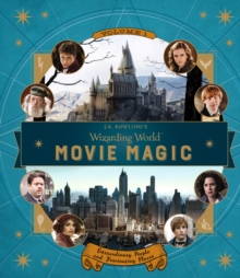 J.K. Rowling's Wizarding World: Movie Magic : Extraordinary People and Fascinating Places Volume 1, Hardback J.K. Rowling's Wizarding World: Movie Magic : Extraordinary People and Fascinating Places Volume 1, Hardback