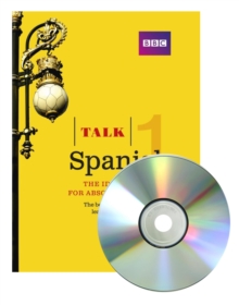 Talk Spanish 1 : The Ideal Spanish Course for Absolute Beginners, Mixed media product Book Talk Spanish 1 : The Ideal Spanish Course for Absolute Beginners, Mixed media product Book