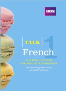 Talk French 1 (Book/CD Pack) : The Ideal French Course for Absolute Beginners, Mixed media product Book Talk French 1 (Book/CD Pack) : The Ideal French Course for Absolute Beginners, Mixed media product Book