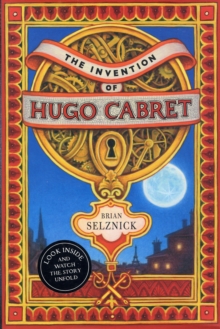 The Invention of Hugo Cabret : A Novel in Words and Pictures, Hardback Book The Invention of Hugo Cabret : A Novel in Words and Pictures, Hardback Book