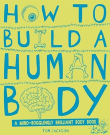 How to Build a Human Body, Hardback Book How to Build a Human Body, Hardback Book