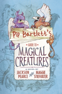 Pip Bartlett's Guide to Magical Creatures, Paperback Book Pip Bartlett's Guide to Magical Creatures, Paperback Book