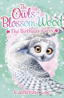 The Owls of Blossom Wood: The Birthday Party : 4, Paperback The Owls of Blossom Wood: The Birthday Party : 4, Paperback