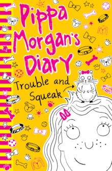 Pippa Morgan's Diary: Trouble and Squeak, Paperback Pippa Morgan's Diary: Trouble and Squeak, Paperback