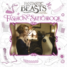 Fantastic Beasts and Where to Find Them: Colouring and Creativity Book: Fashion Sketchbook, Paperback Fantastic Beasts and Where to Find Them: Colouring and Creativity Book: Fashion Sketchbook, Paperback