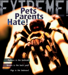 Extreme Science: Pets Parents Hate : Animal Life Cycles, Hardback Book Extreme Science: Pets Parents Hate : Animal Life Cycles, Hardback Book